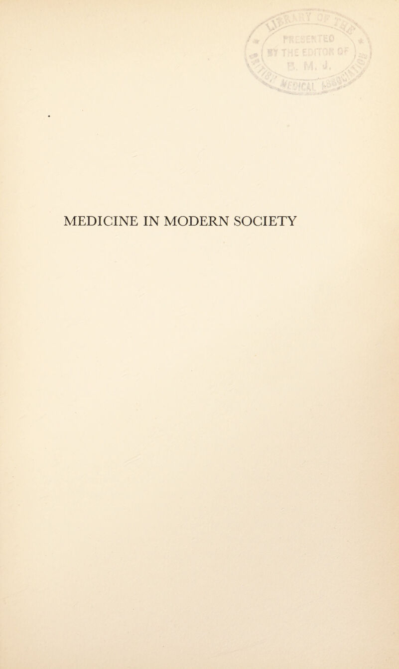 MEDICINE IN MODERN SOCIETY