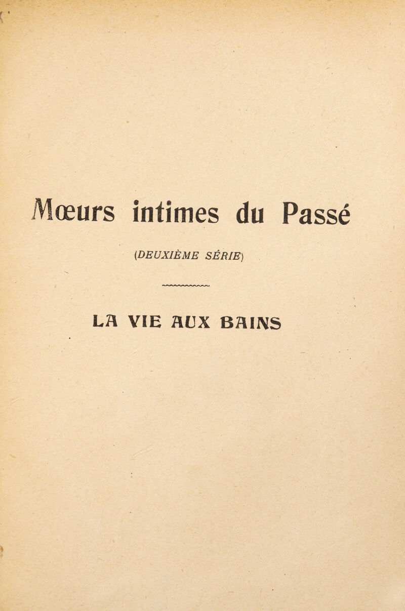 Mœurs intimes du Passé (DEUXIÈME SÉRIE)