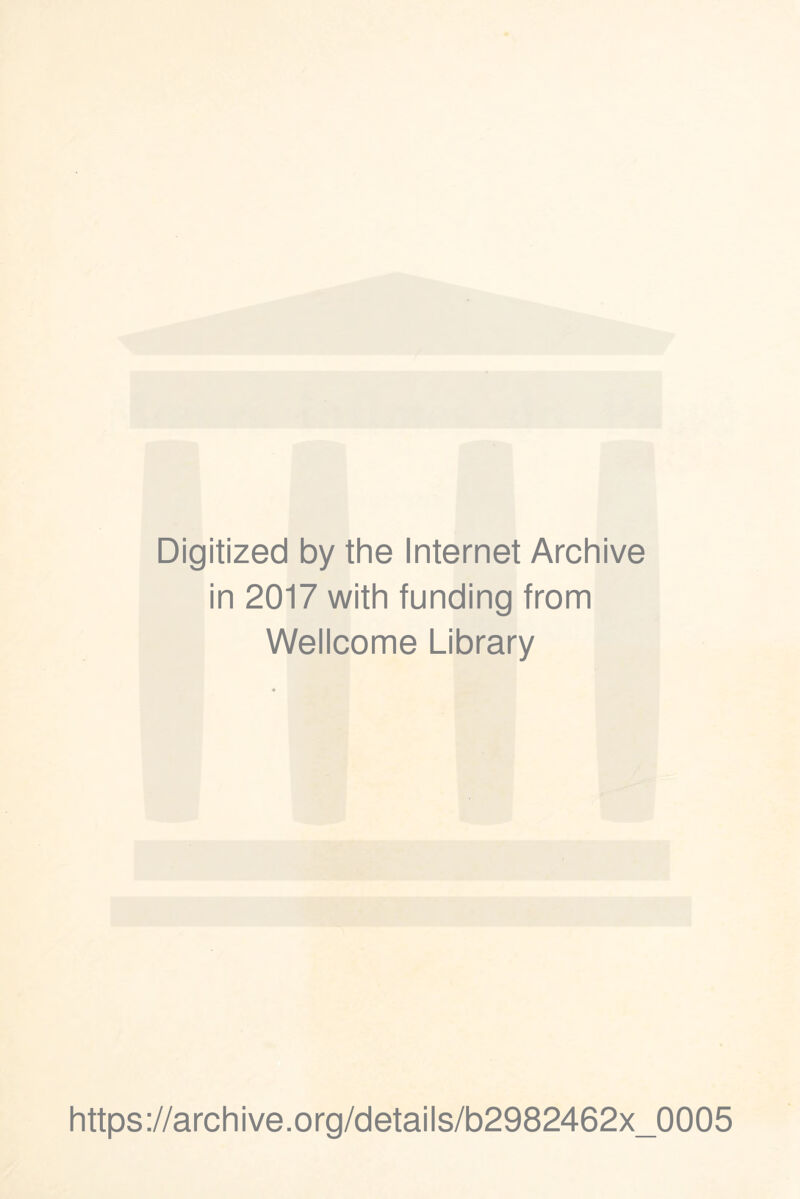 Digitized by the Internet Archive in 2017 with funding from Wellcome Library https://archive.org/details/b2982462x_0005