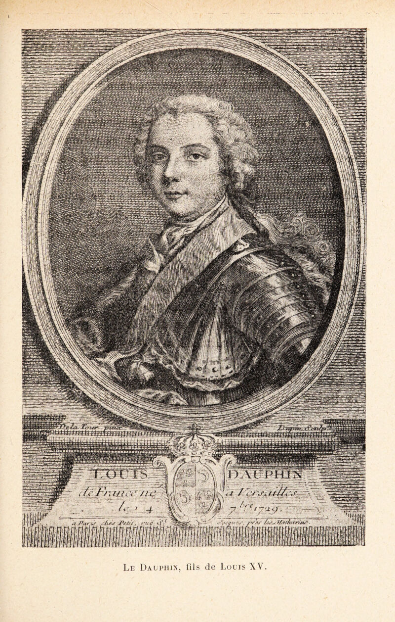 ï/{‘ r //c fyi'&tets. prAt Le Dauphin, fils de Louis XV.