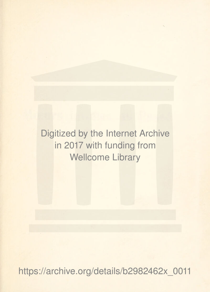 Digitized by the Internet Archive in 2017 with funding from Wellcome Library https://archive.org/details/b2982462x_0011