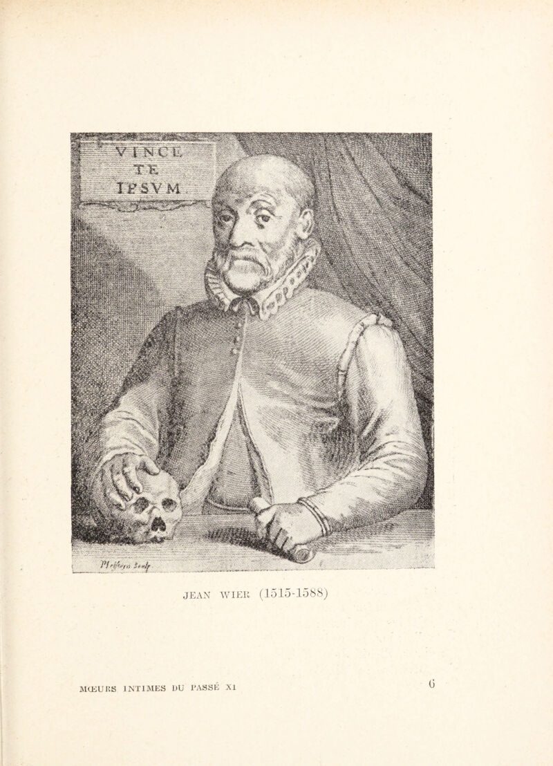 JEAN WIER (1515-1588) MŒURS INTIMES DU TASSE XI 0