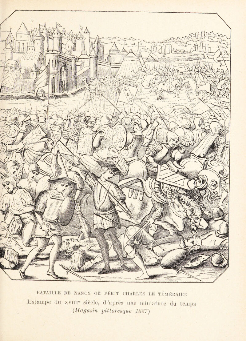BATAILLE Estampe du I>E NANCY OÙ J’ÉRIT CM AILLES LE TÉMÉRAIRE xv!iip siècle, d’après une miniature du temps {Magasin pittoresque 1887)
