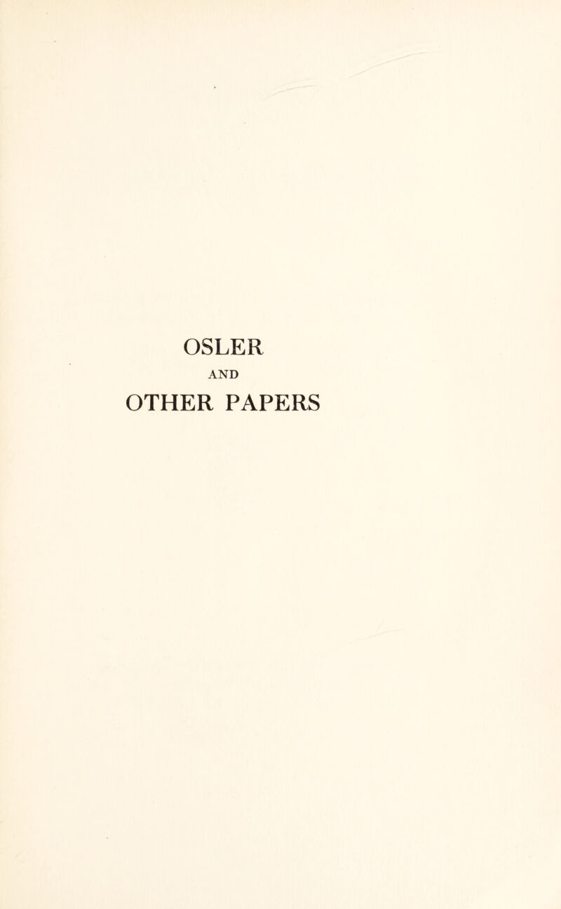 OSLER AND OTHER PAPERS