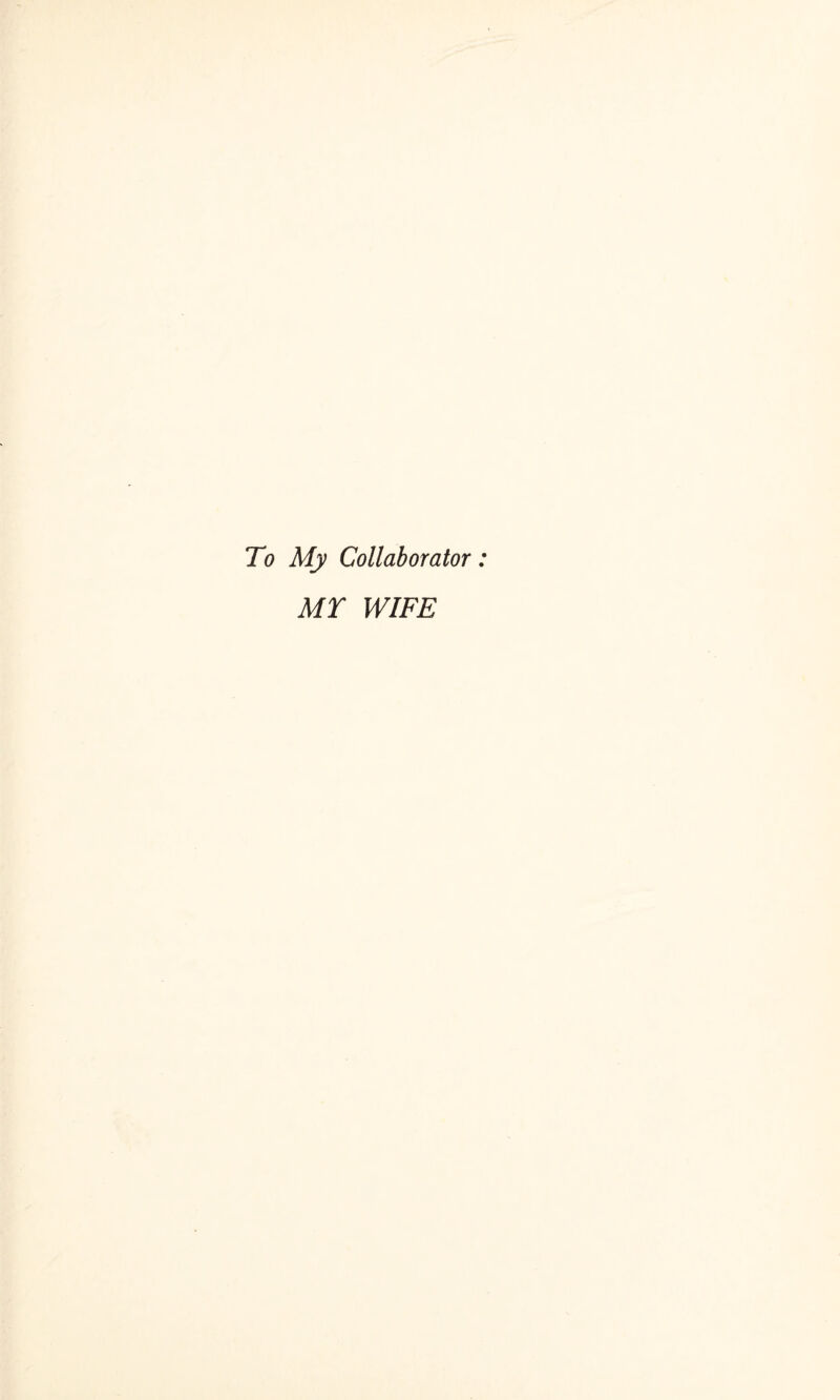 To My Collaborator MY WIFE