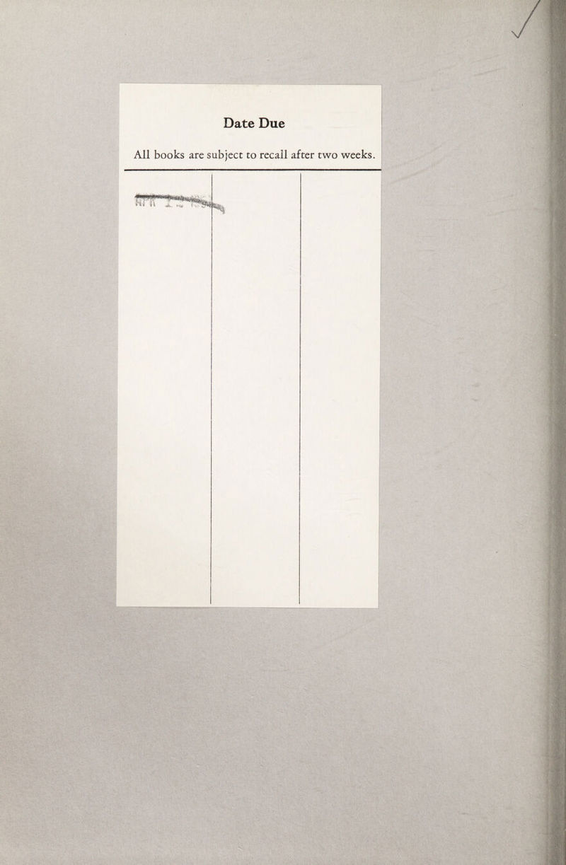 Date Due All books are subject to recall after two weeks.