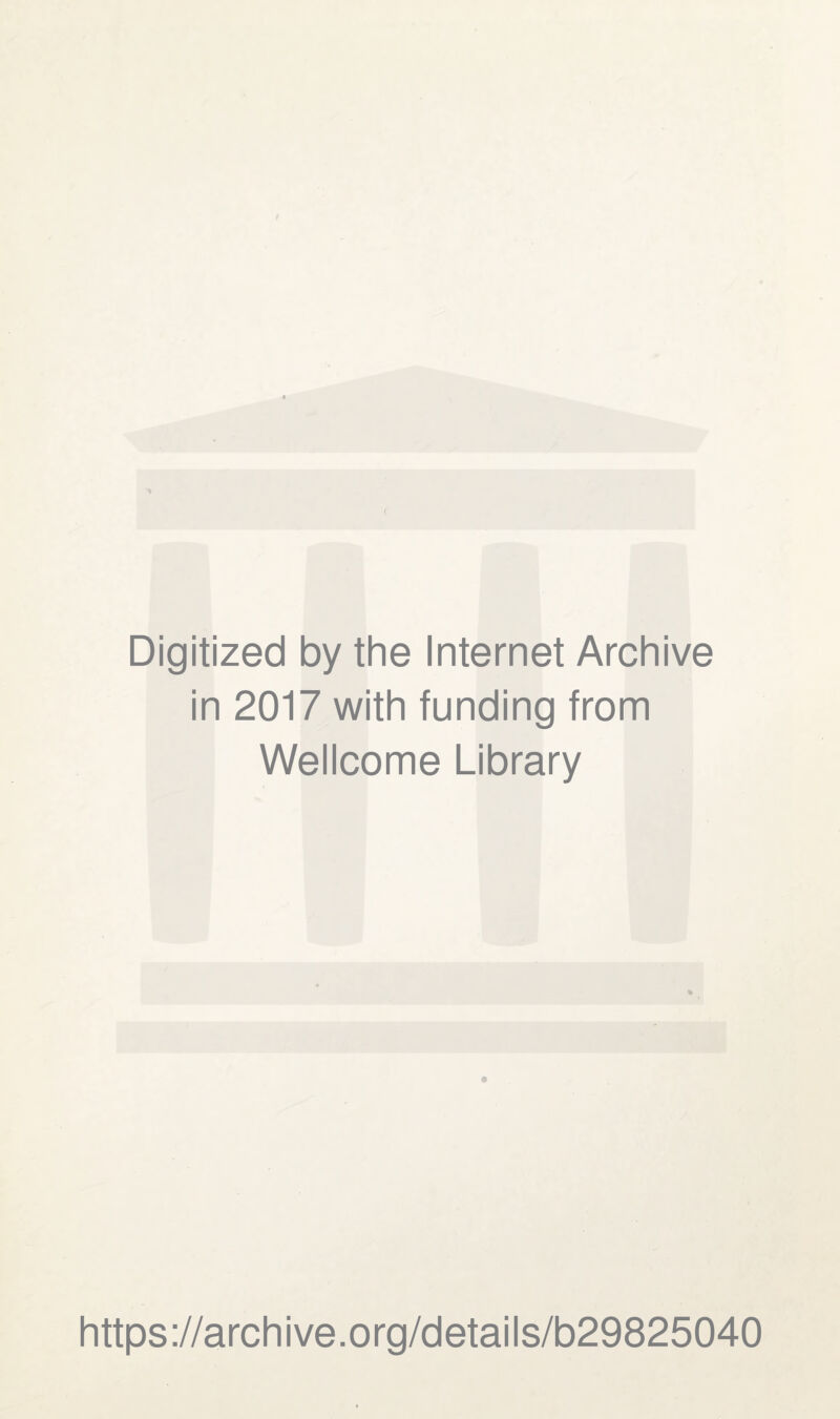 Digitized by the Internet Archive in 2017 with funding from Wellcome Library https://archive.org/details/b29825040