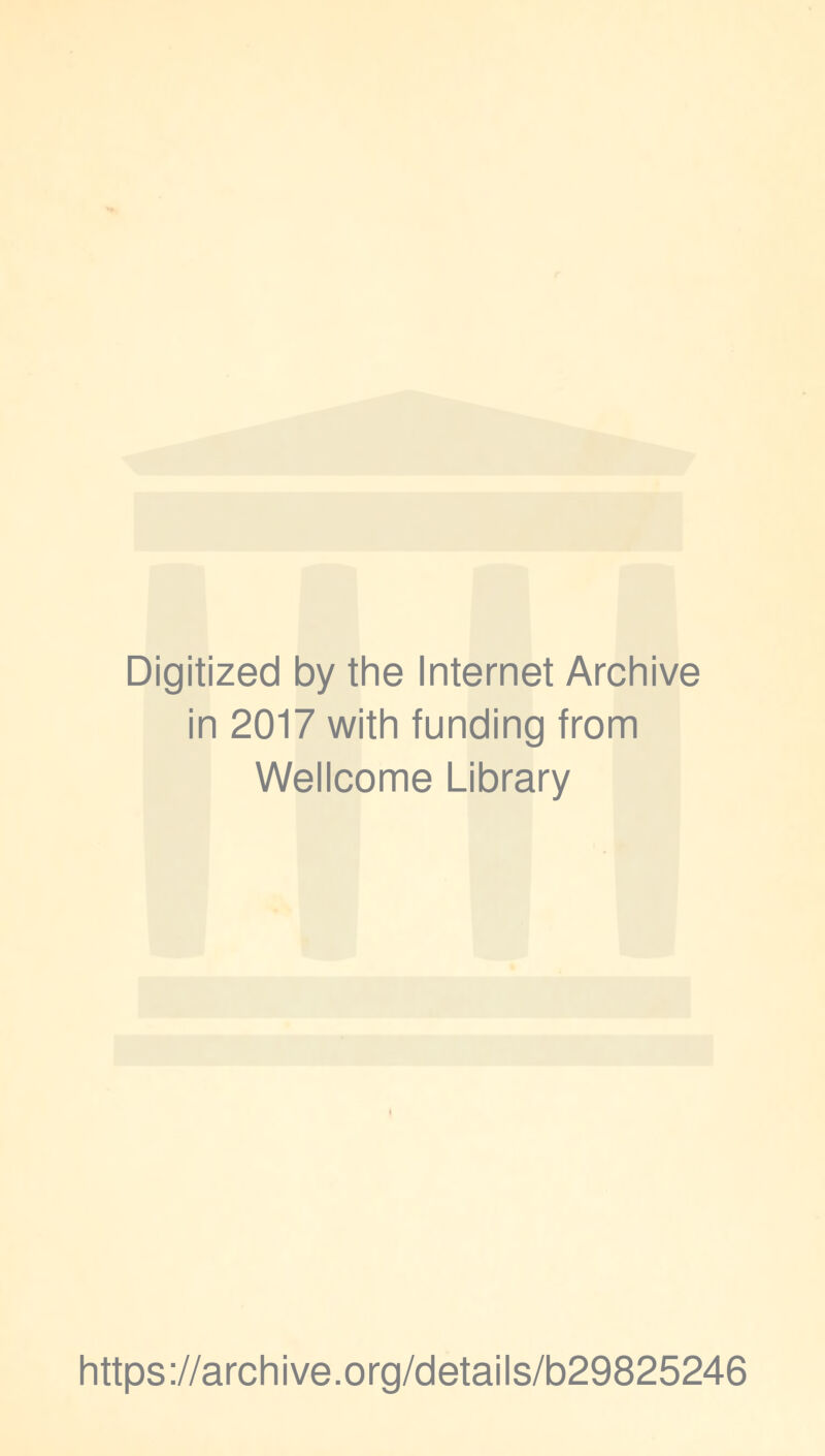 Digitized by the Internet Archive in 2017 with funding from Wellcome Library https://archive.org/details/b29825246