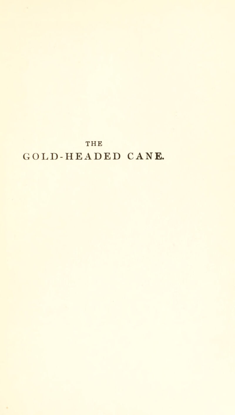 THE GOLD-HEADED CANE.