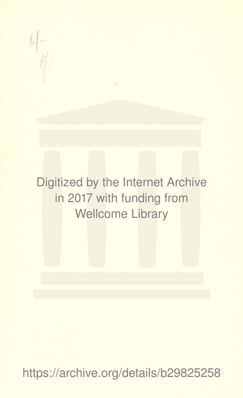 Digitized by the Internet Archive in 2017 with funding from Wellcome Library https://archive.org/details/b29825258