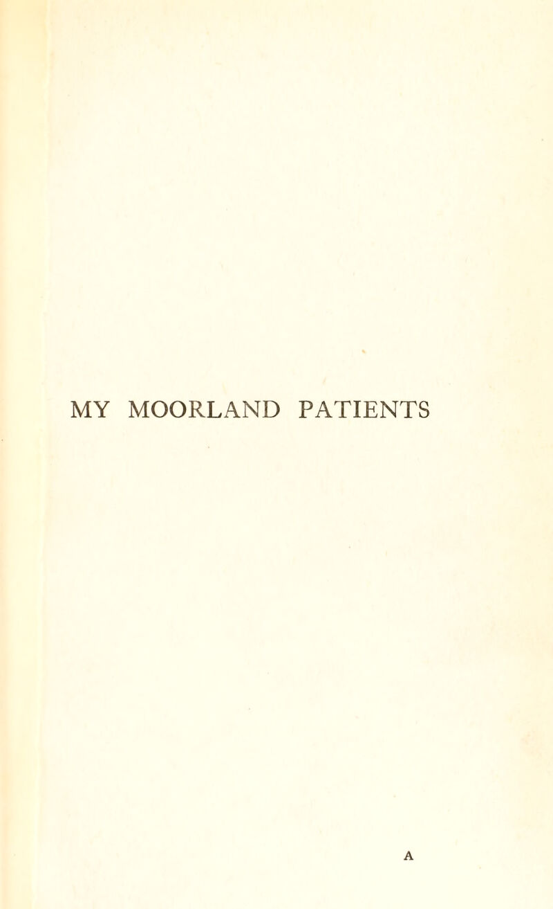 MY MOORLAND PATIENTS