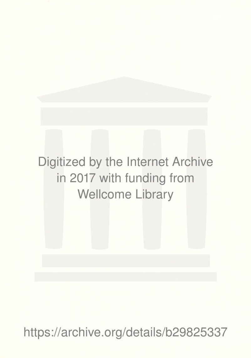 Digitized by the Internet Archive in 2017 with funding from Wellcome Library https://archive.org/details/b29825337