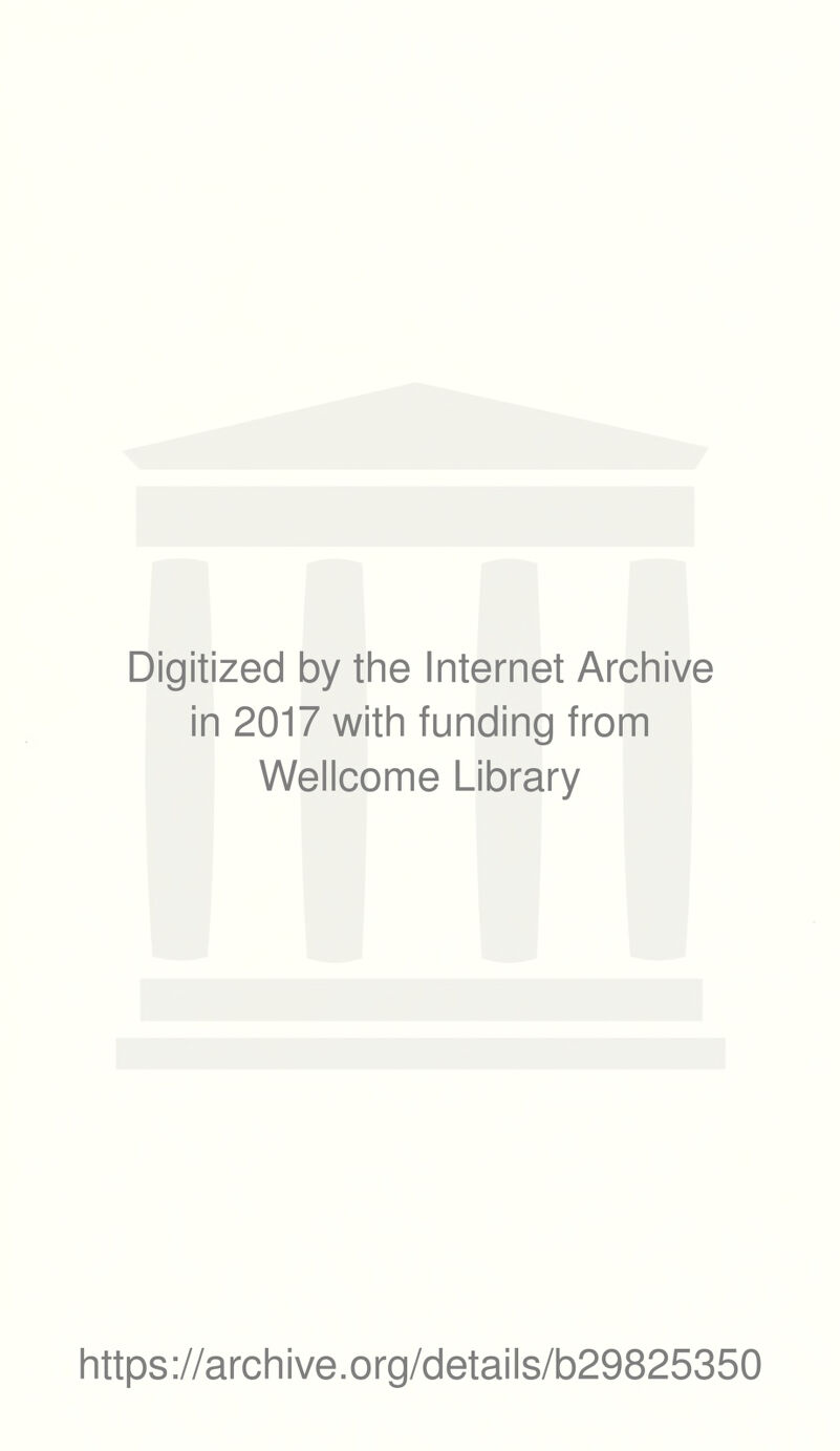 Digitized by the Internet Archive in 2017 with funding from Wellcome Library https://archive.org/details/b29825350