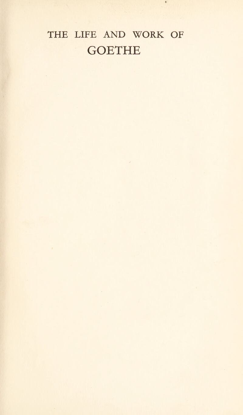 THE LIFE AND WORK OF GOETHE