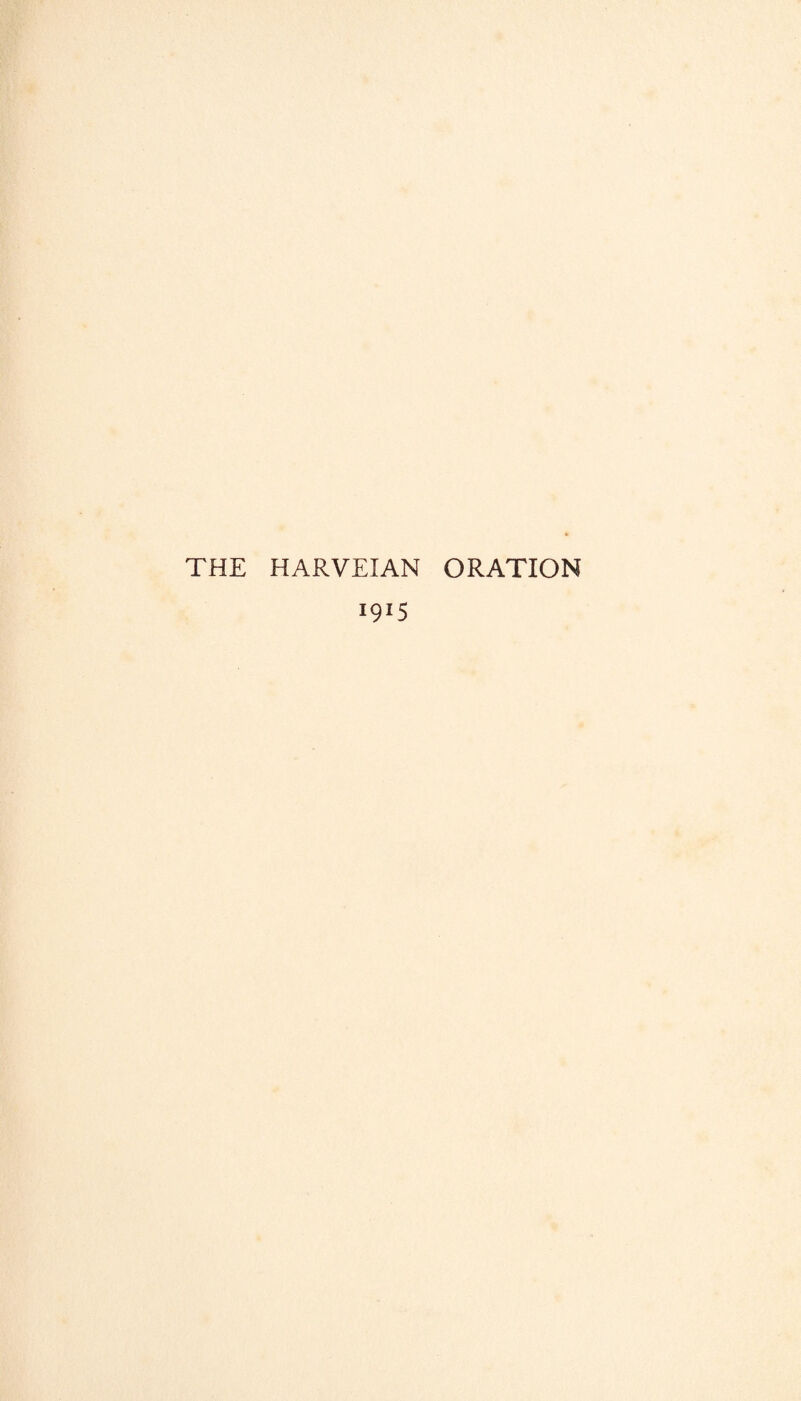 THE HARVEIAN ORATION 1915