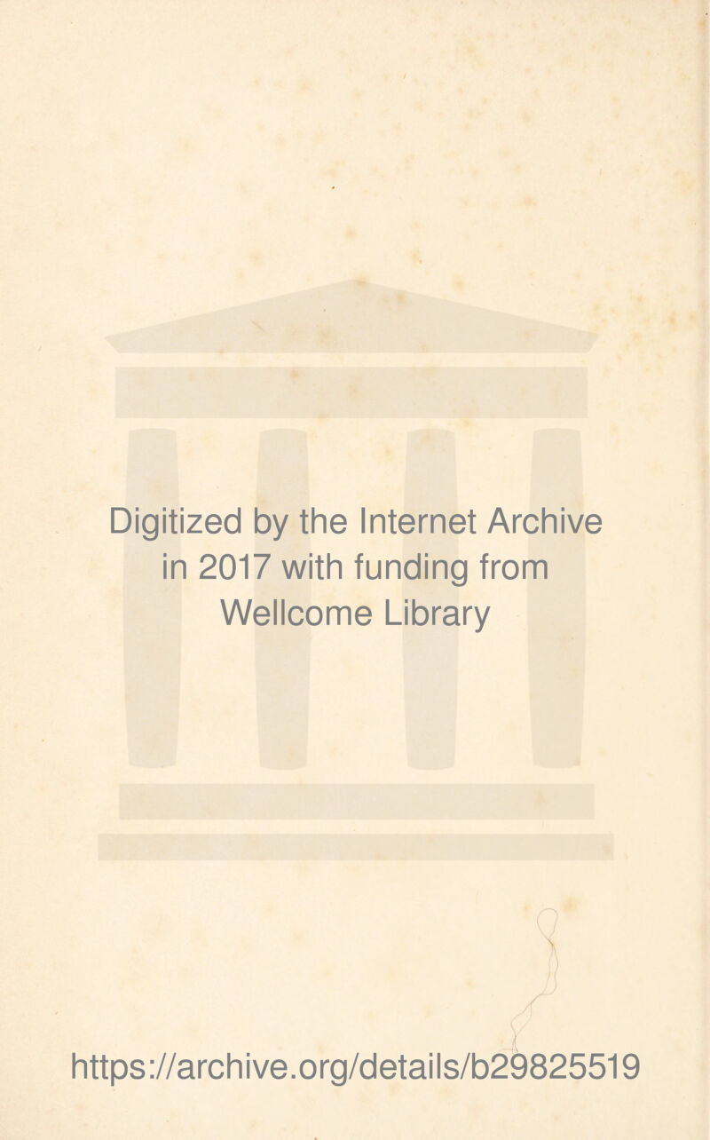 Digitized by the Internet Archive in 2017 with funding from Wellcome Library https://archive.org/details/b29825519