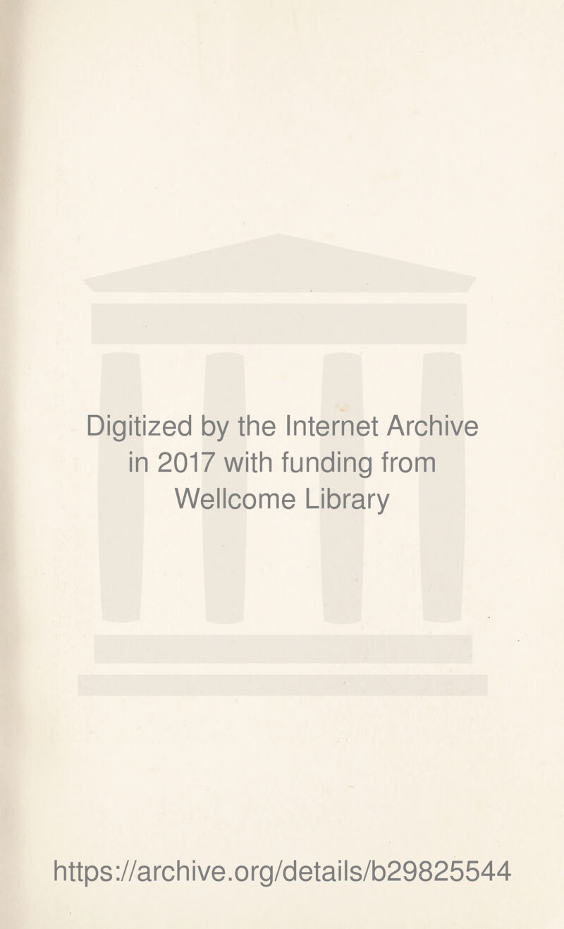 Digitized by the Internet Archive in 2017 with funding from Wellcome Library https://archive.org/details/b29825544