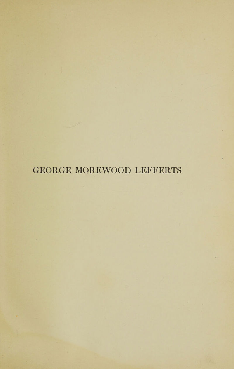 GEORGE MOREWOOD LEFFERTS