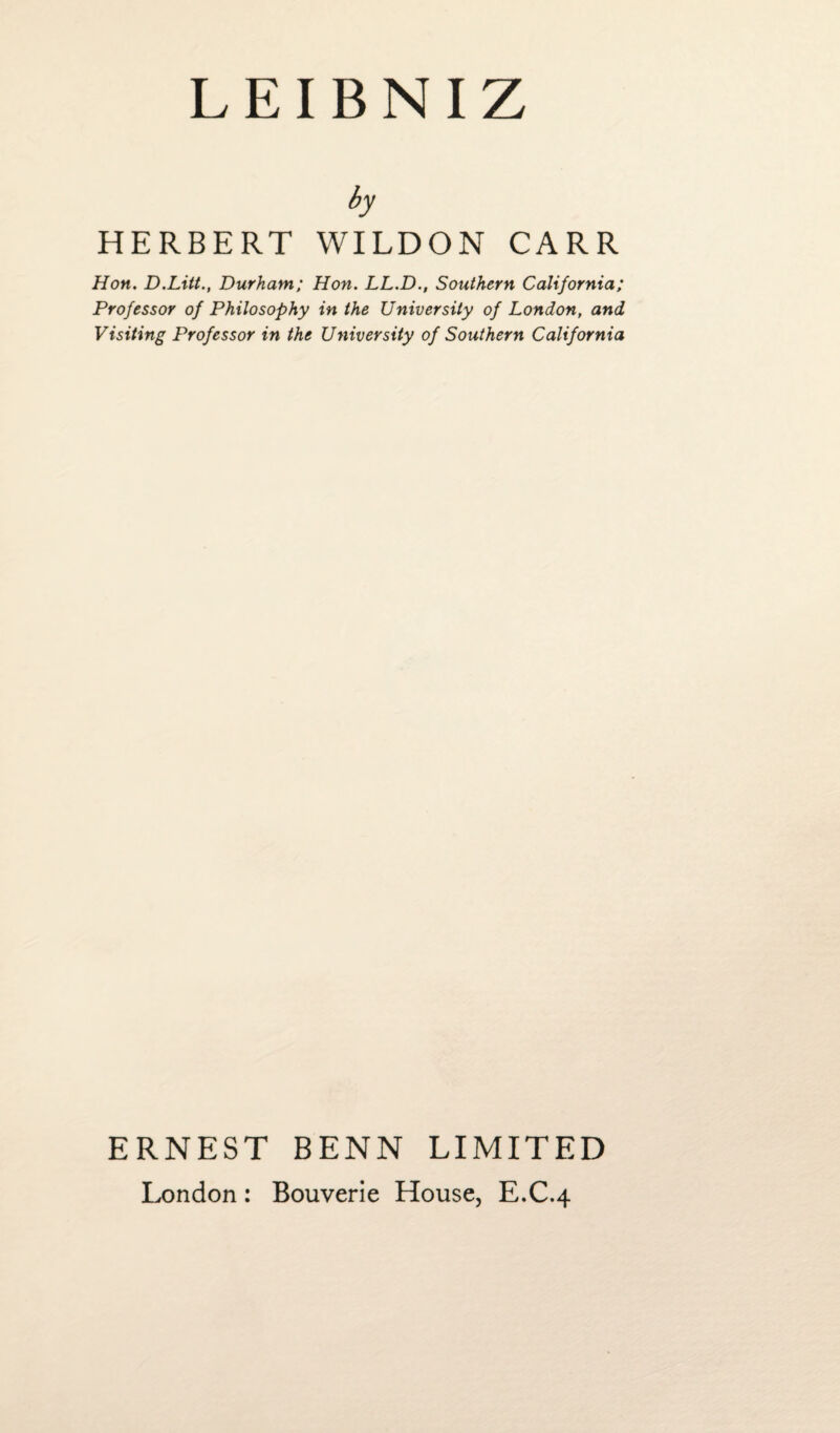 by HERBERT WILDON CARR Hon. D.Litt., Durham; Hon. LL.D., Southern California; Professor of Philosophy in the University of London, and Visiting Professor in the University of Southern California ERNEST BENN LIMITED London: Bouverie House, E.C.4