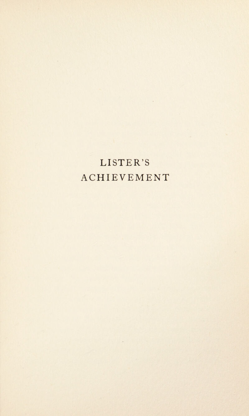 LISTER’S ACHIEVEMENT