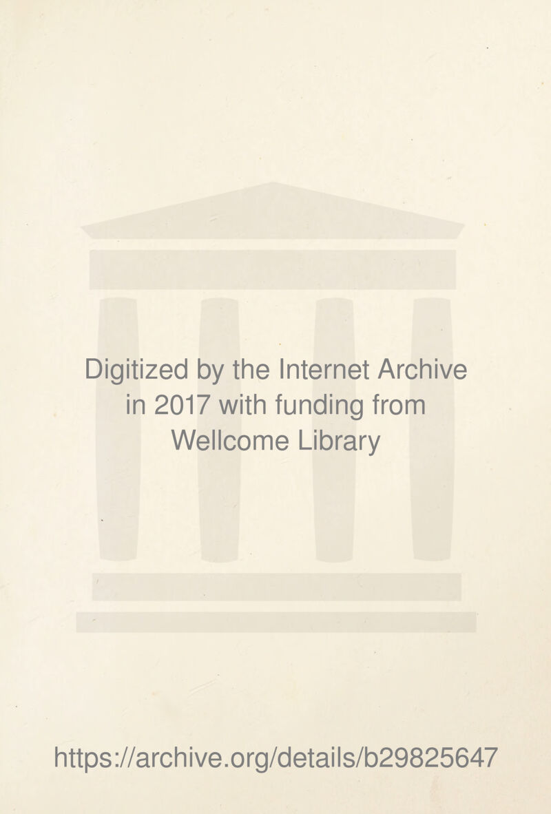 Digitized by the Internet Archive in 2017 with funding from Wellcome Library https://archive.org/details/b29825647
