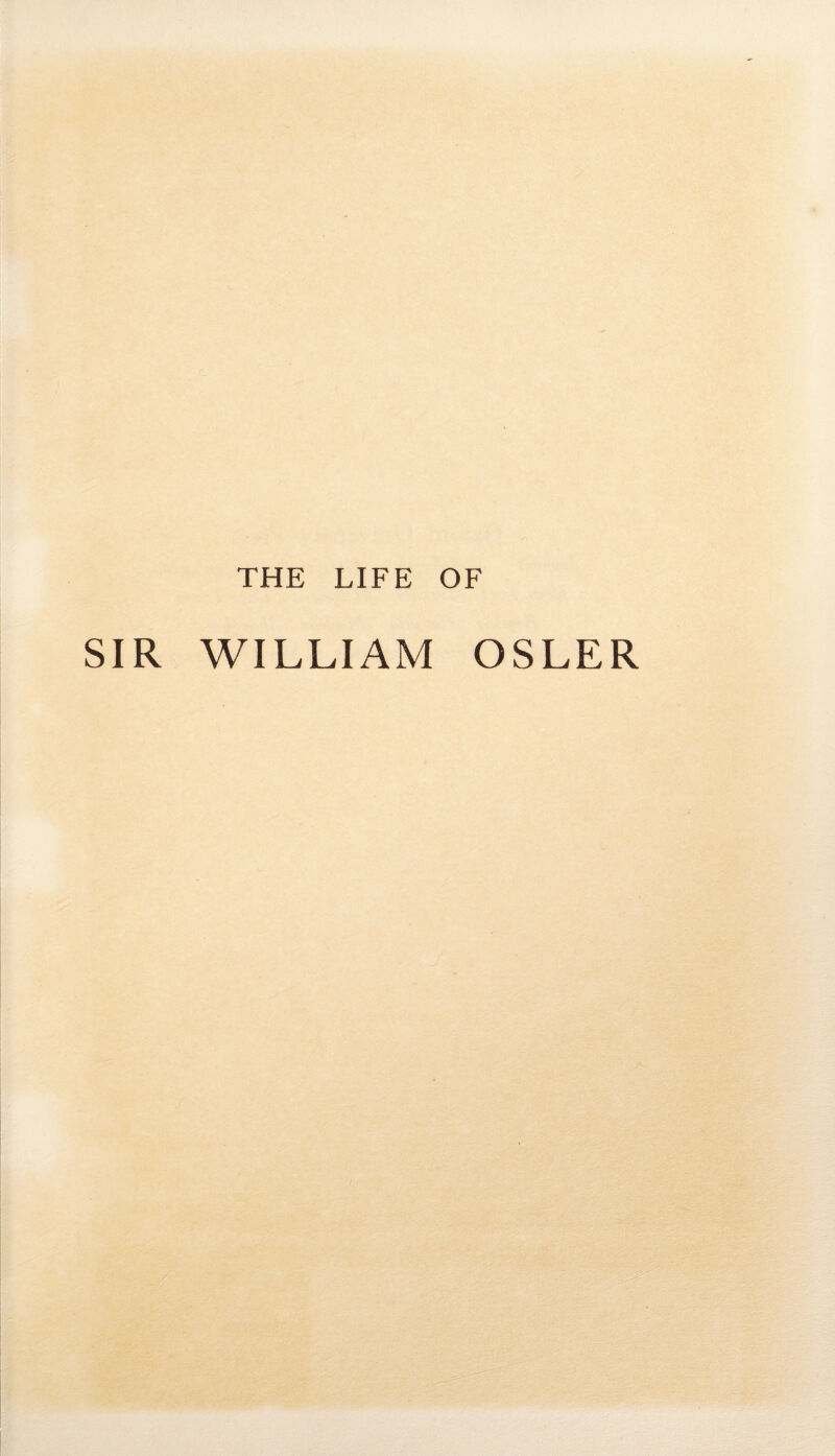 THE LIFE OF SIR WILLIAM OSLER