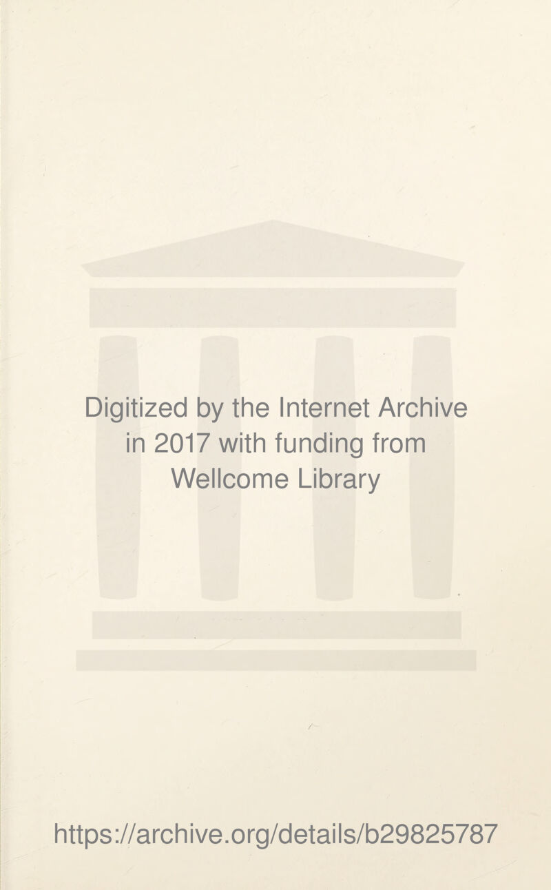 Digitized by the Internet Archive in 2017 with funding from Wellcome Library