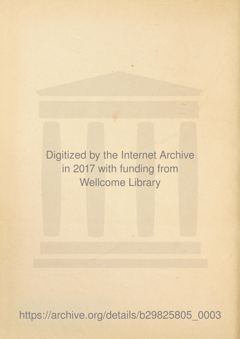 Digitized by the Internet Archive in 2017 with funding from Wellcome Library https://archive.org/details/b29825805_0003