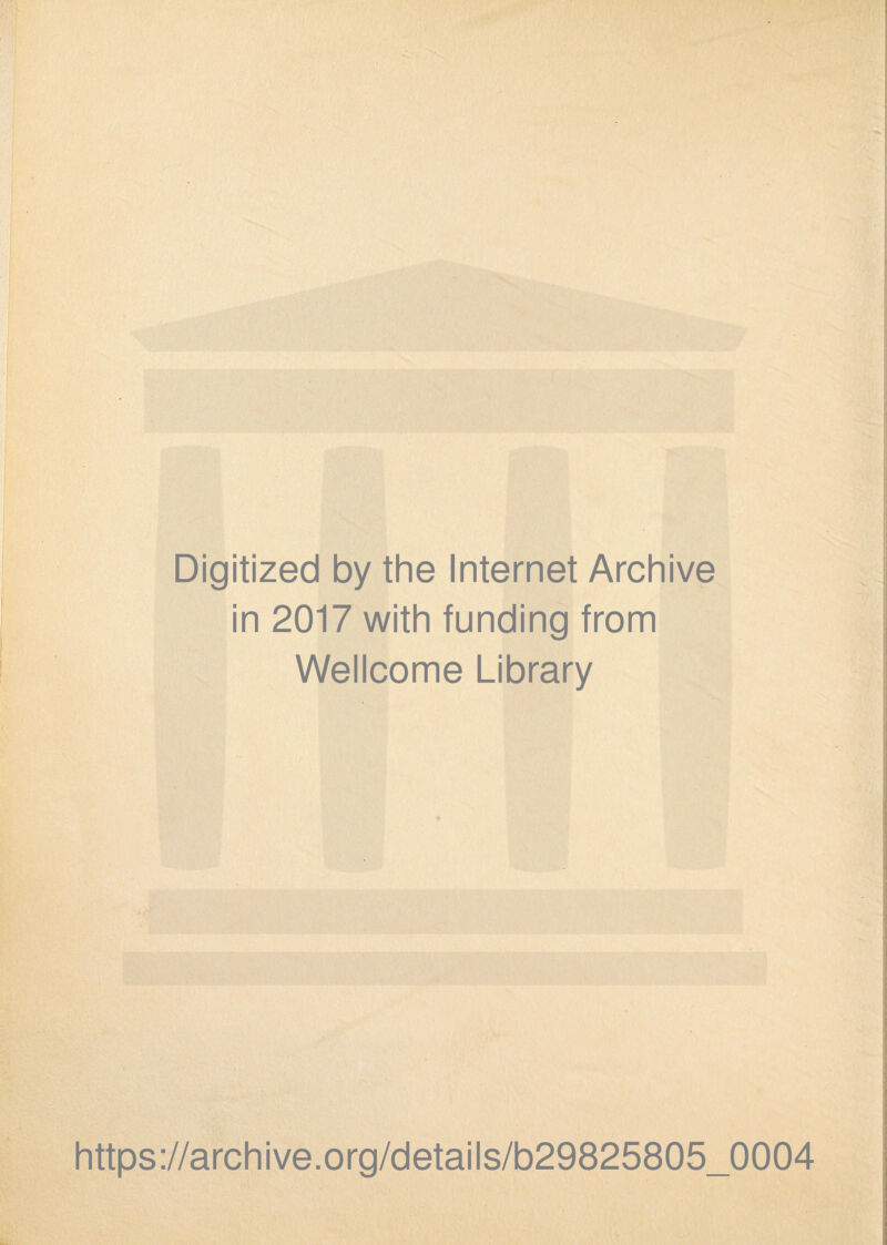 Digitized by the Internet Archive in 2017 with funding from Wellcome Library https://archive.org/details/b29825805_0004