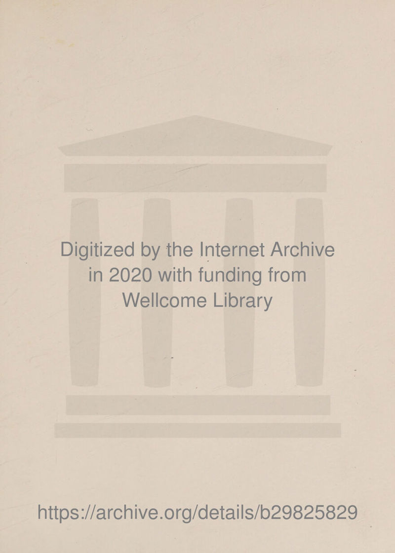 Digitized by the Internet Archive in 2020 with funding from Wellcome Library https://archive.org/details/b29825829