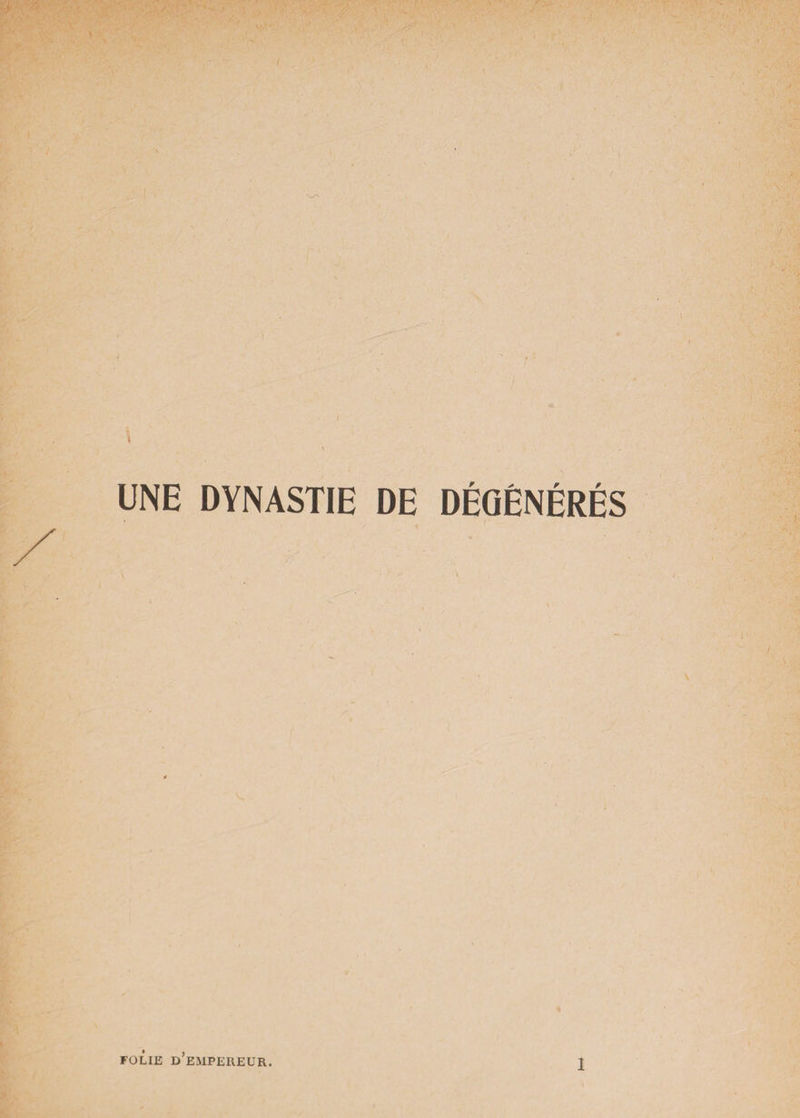 UNE DYNASTIE DE DÉGÉNÉRÉS FOLIE D’EMPEREUR.