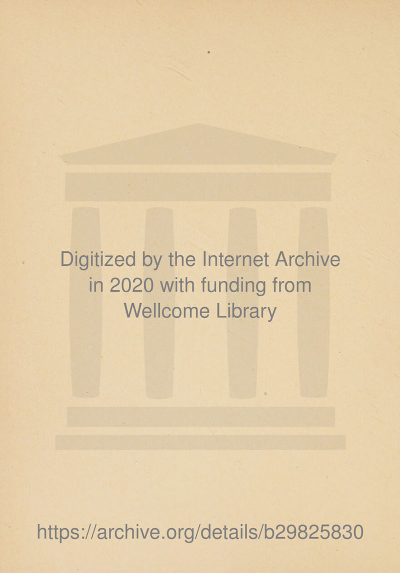 Digitized by the Internet Archive in 2020 with funding from Wellcome Library https://archive.org/details/b29825830