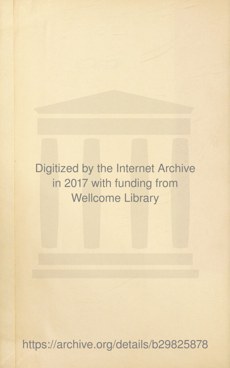 Digitized by the Internet Archive in 2017 with funding from Wellcome Library https://archive.org/details/b29825878