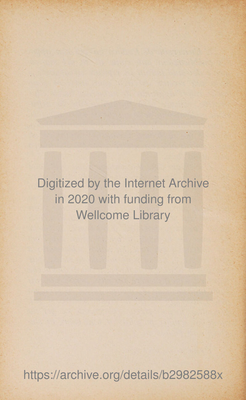 Digitized by thè Internet Archive in 2020 with funding from Wellcome Library https://archive.org/details/b2982588x