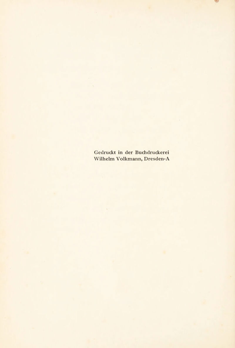 Gedruckt in der Buchdruckerei Wilhelm Volkmann, Dresden-A