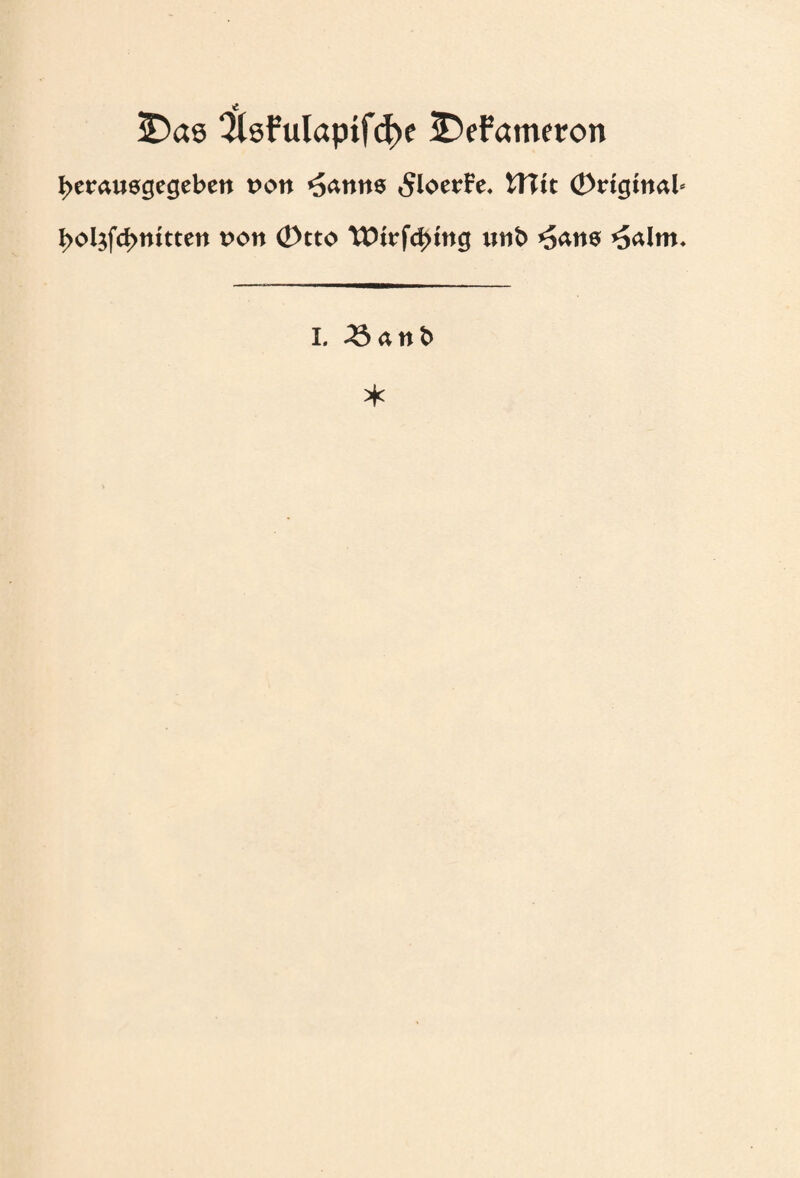 e SDas TlöFulapifcfK iDefameton I>erau8gegeben von *5antts SlocvVe. Wiit Original* l>ol$fcl>tutten von Otto TDtrfcfnng nnt> *5alm. I. ^ant> *