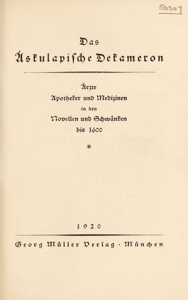iDas 2($Julaptfd>eiDe{ametOtt itv$te 2lpotf>eFer unt> Wlebijmen in beit Plopeilen unb ©d>tt>dtt£en b 10 1600 * 19 2 0 Georg ITTuller Perlag * VH ütt d> c n