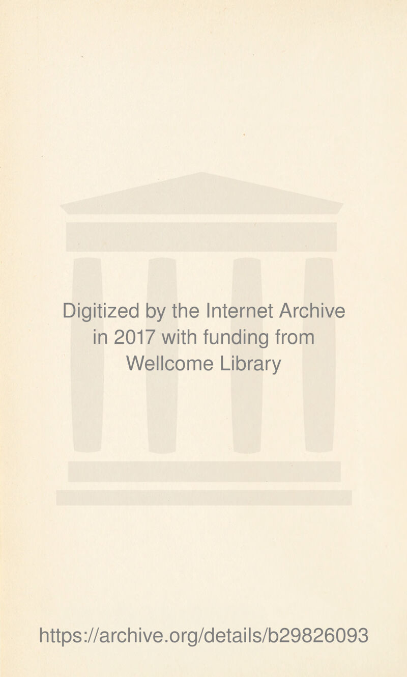 Digitized by the Internet Archive in 2017 with funding from Wellcome Library https://archive.org/details/b29826093