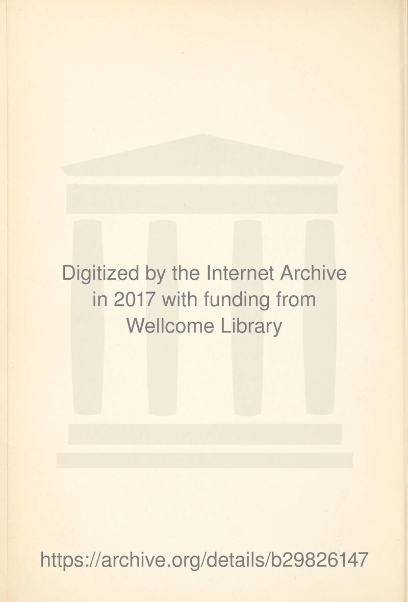 Digitized by the Internet Archive in 2017 with funding from Wellcome Library https://archive.org/details/b29826147