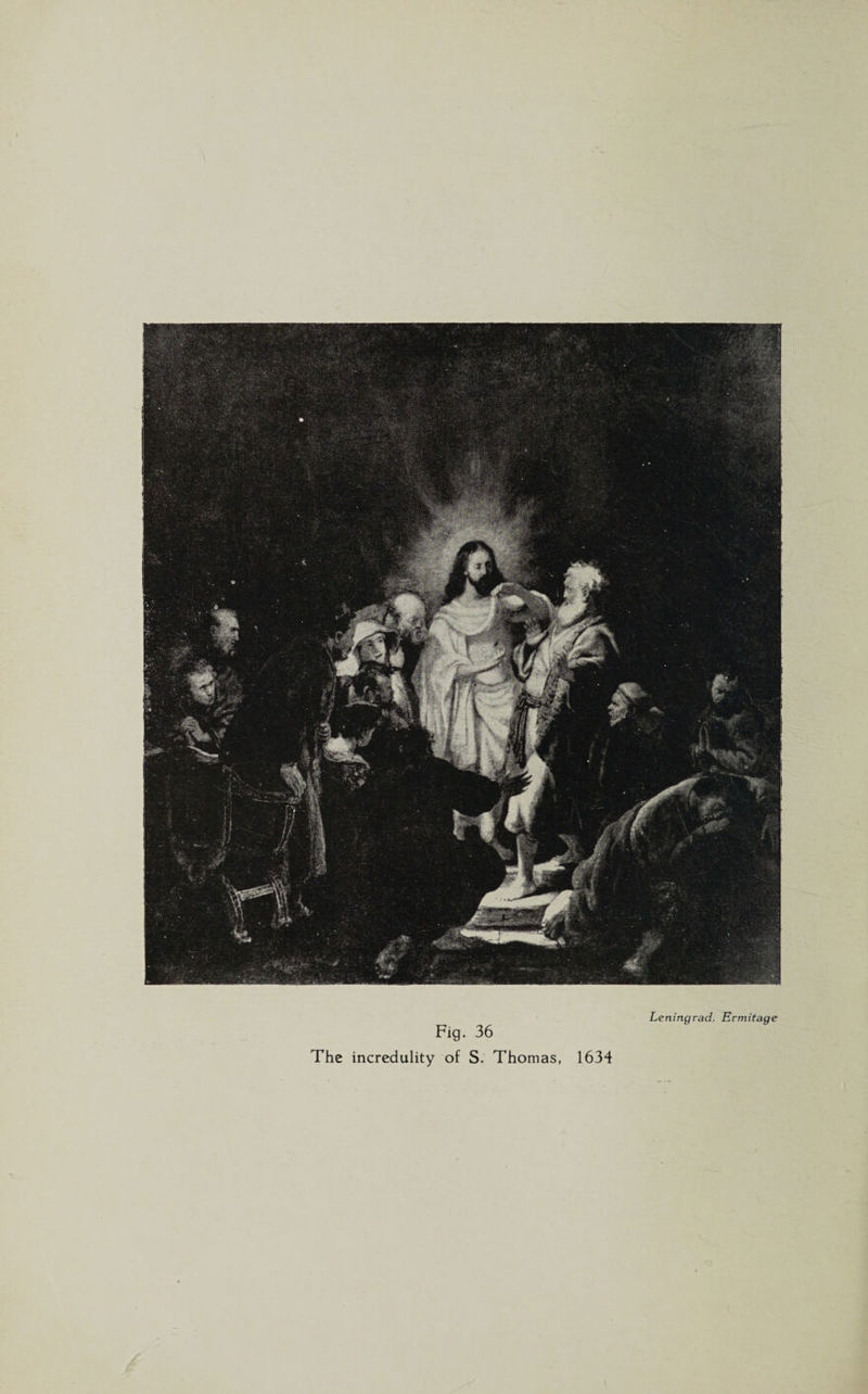 Leningrad. Ermitage Fig. 36 The incredulity of S. Thomas, 1634