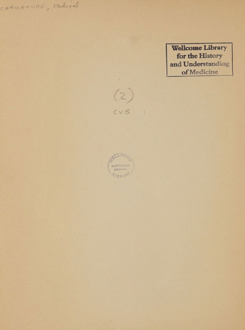 Wellcome Library for tbe History and UnderstMsd>fîg of Medleirte Cv/ê /£ V HISTORICAl- MEDICAL