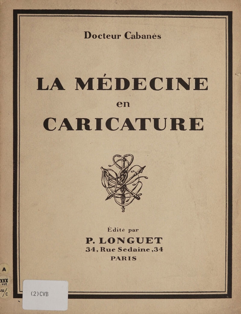 LA MEDECINE en CARICATURE Édité par P. LONGUET 34, Rue Sedaine ,34 PARIS (2)CVB