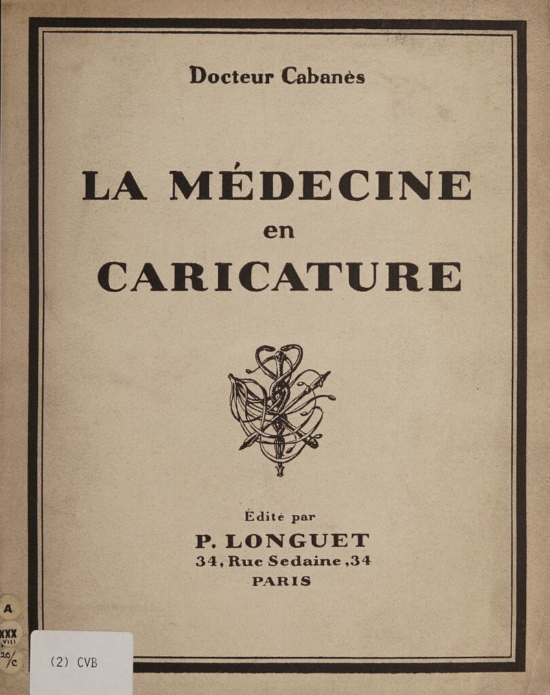 LA MÉDECINE CARICATURE Édité par P. LONGUET 34, Rue Sedaine ,34 PARIS (2) CVB