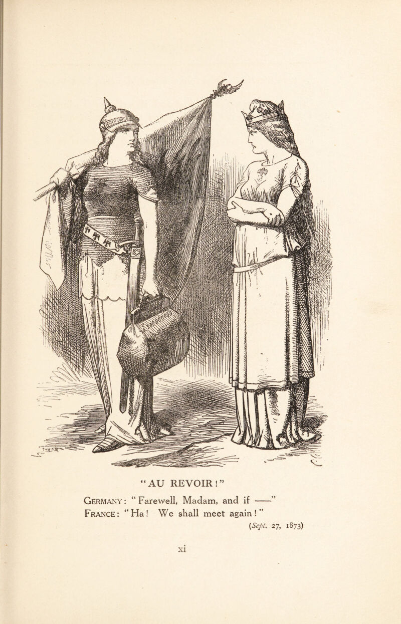 “ AU REVOIR ! ” GERMANY: “Farewell, Madam, and if - France: “Ha! We shall meet again!” {Sept. 27, 1873)