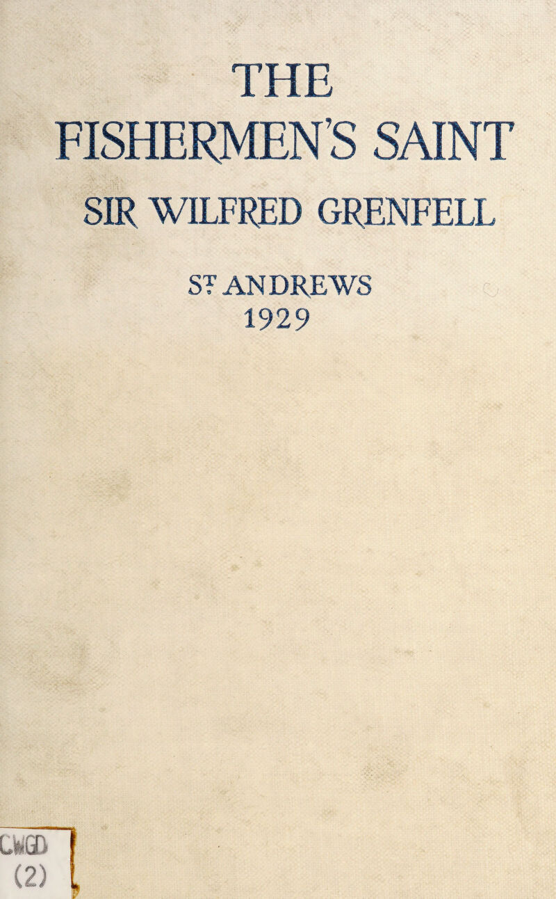 THE FISHERMEN’S SAINT SIR WILFRED GRENFELL ST ANDREWS |j| 1929