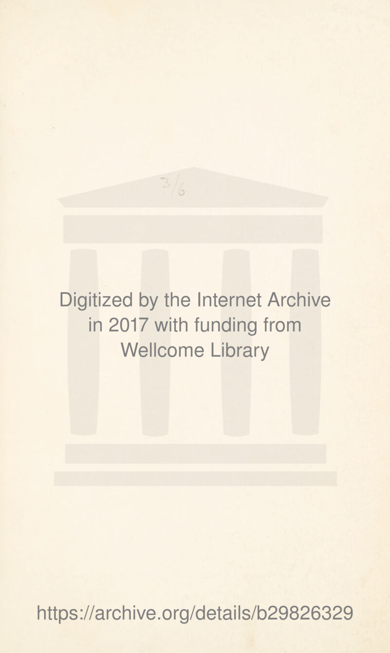 Digitized by the Internet Archive in 2017 with funding from Wellcome Library https://archive.org/details/b29826329