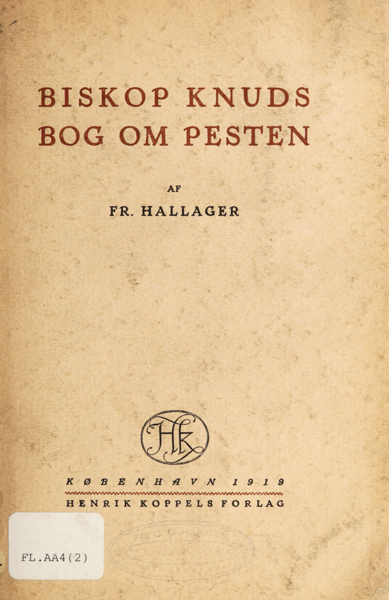BOG OM PESTEN AF FR. HALLAGER KØBENHAVN 19 19 HENRIK KOPPELS FORLAG r FL.AA4(2)