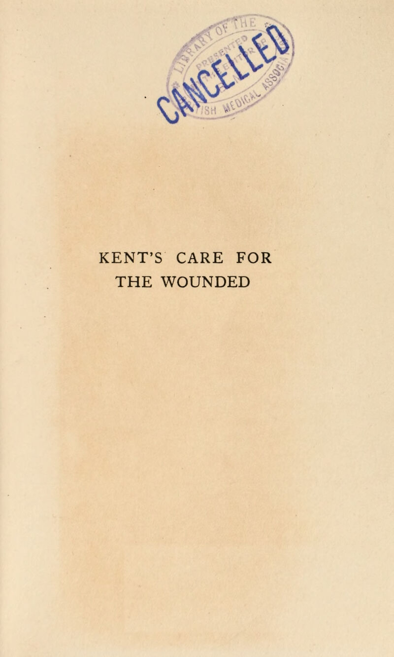 KENT’S CARE FOR THE WOUNDED