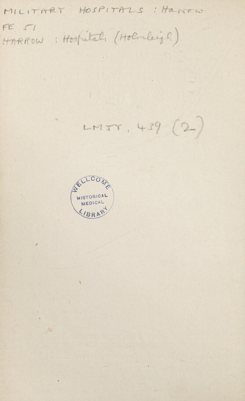 MIL i T Prfc 1 tfdPt T-Pr L S //a- r-c» re .rt (f v ^ ^ ^' f l t / T'Y /^ar% /& ^ \ WlSTOR'CAL ^£DlCAL , A / Jbr>^