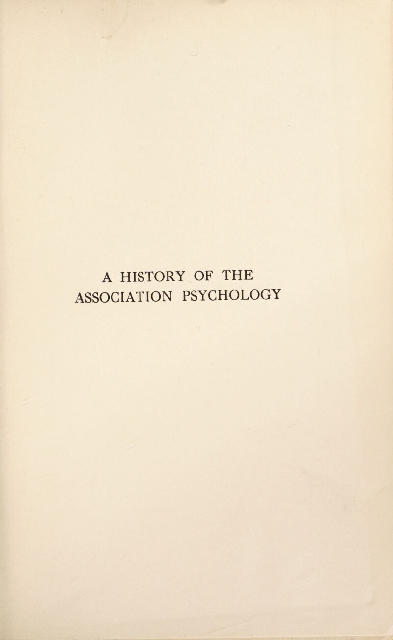 A HISTORY OF THE ASSOCIATION PSYCHOLOGY